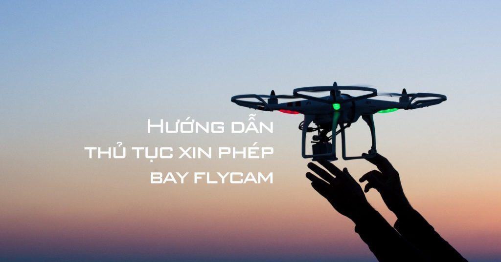xin giấy phép bay flycam xin giấy phép bay flycam