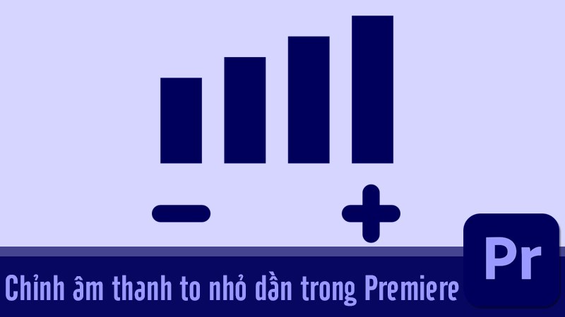 âm thanh nhỏ dần trong premiere