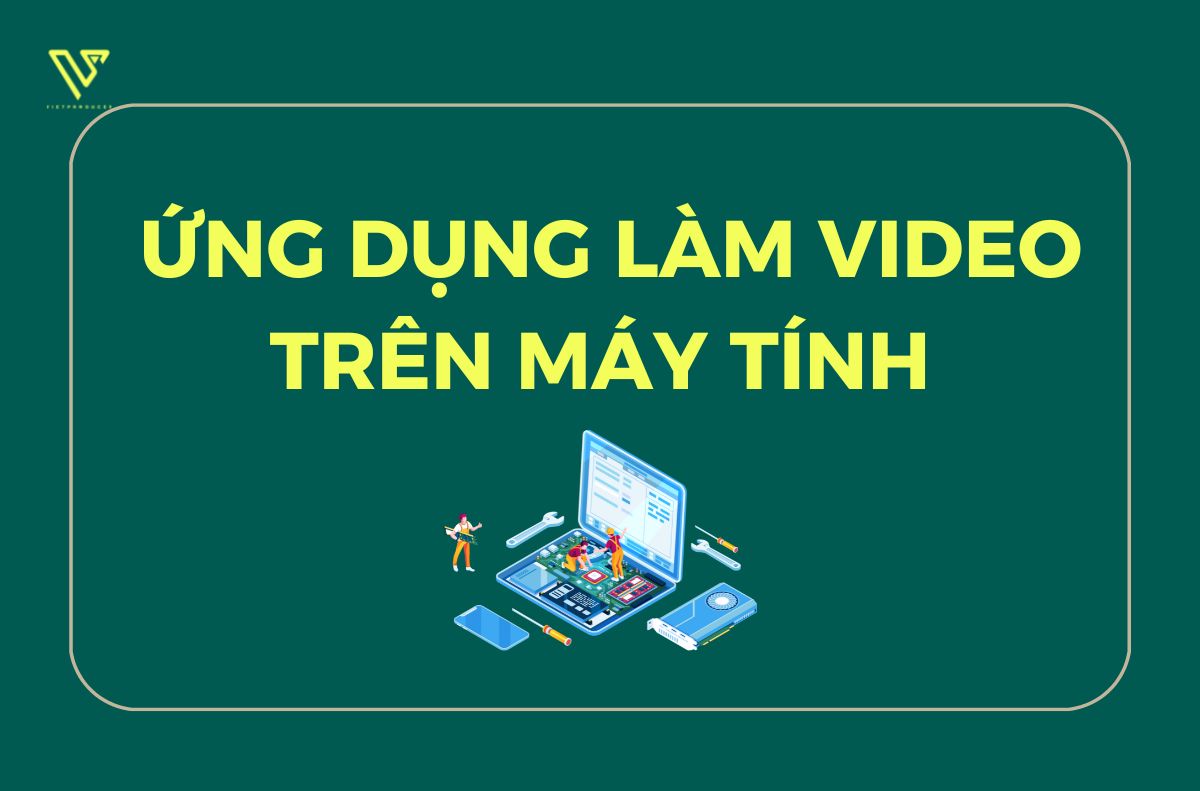 các ứng dụng làm video trên máy tính