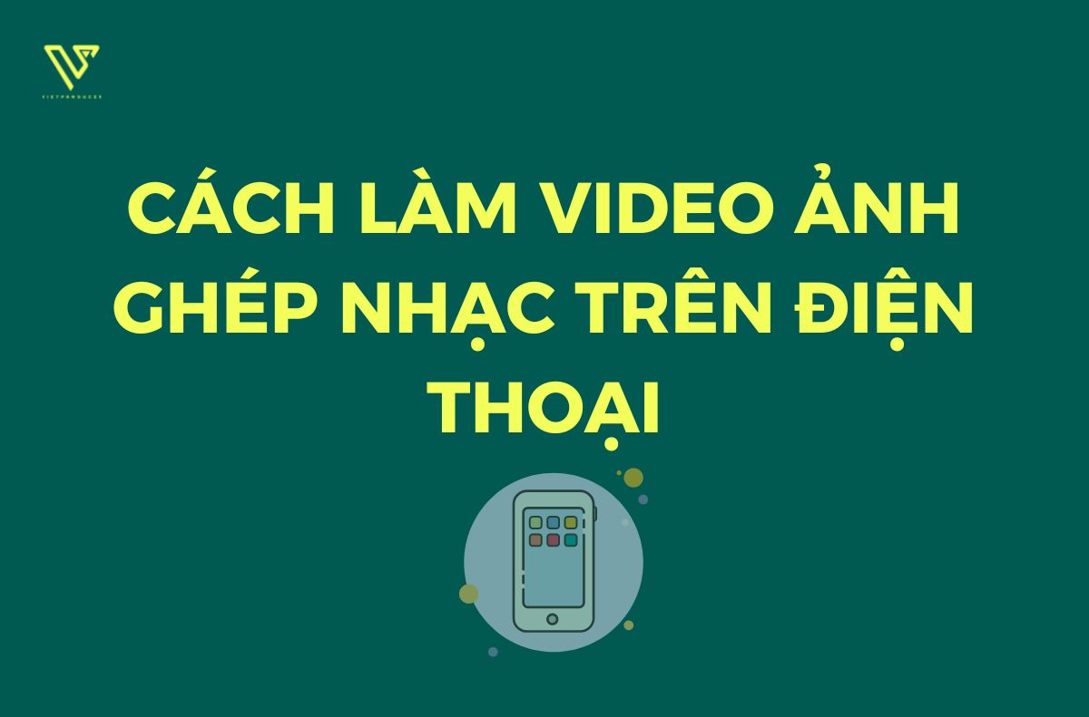 cách làm video ảnh ghép nhạc trên điện thoại