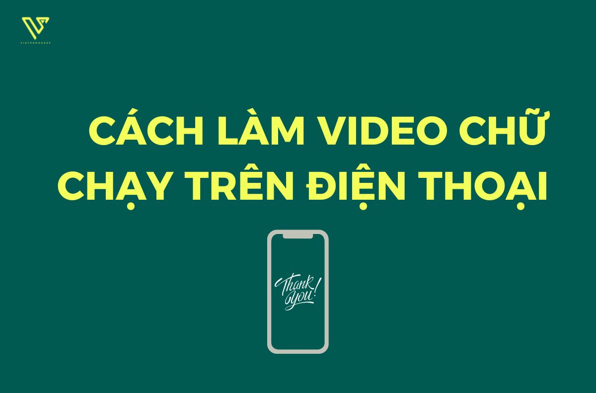 Cách làm video chữ chạy trên điện thoại