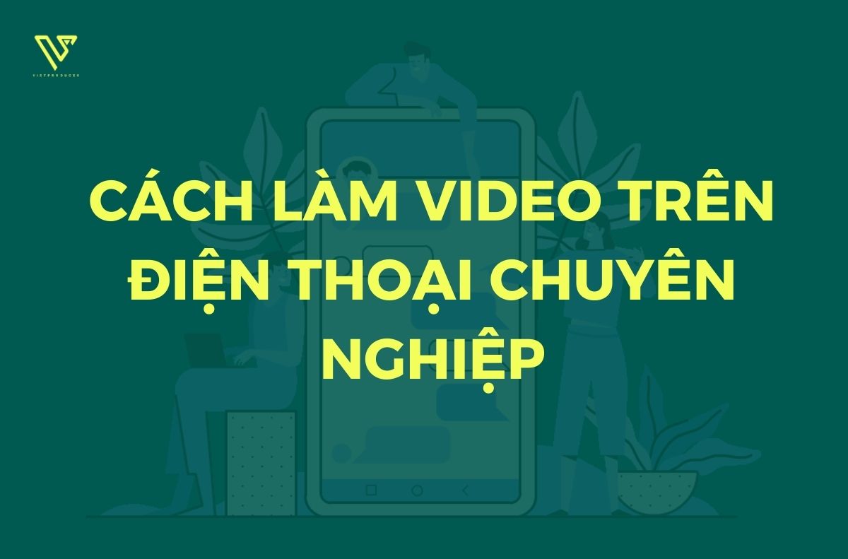 cách làm video trên điện thoại
