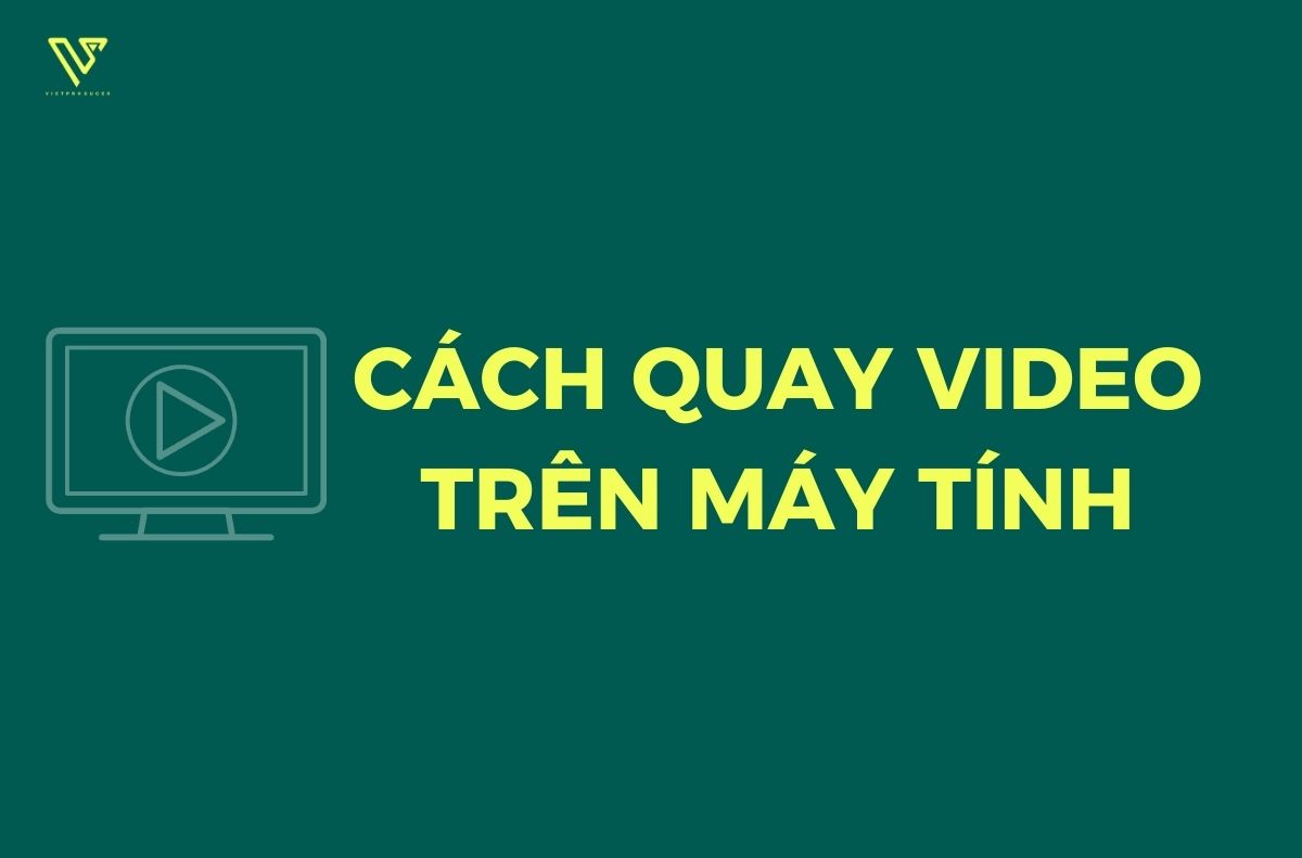 Cách quay video trên máy tính